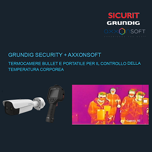 Sicurit: soluzioni per sicurezza sanitaria Grundig e Axxonsoft